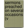Sermons Preached On Several Occasions (V door John Sharp