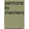 Sermons To Mariners door Abiel Abbot