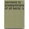 Sermons To Presbyterians Of All Sects; S door George Thomas Chapman