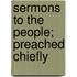 Sermons To The People; Preached Chiefly