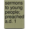 Sermons To Young People; Preached A.D. 1 door James Dana