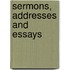 Sermons, Addresses And Essays