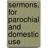 Sermons, For Parochial And Domestic Use door Richard Mant