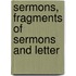 Sermons, Fragments Of Sermons And Letter