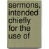 Sermons, Intended Chiefly For The Use Of