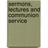 Sermons, Lectures And Communion Service by John Logan