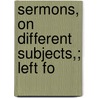 Sermons, On Different Subjects,; Left Fo door John Taylor