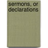 Sermons, Or Declarations door William Dewsbury