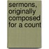 Sermons, Originally Composed For A Count