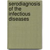 Serodiagnosis Of The Infectious Diseases door Nevio Cimolai