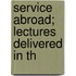 Service Abroad; Lectures Delivered In Th