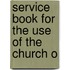 Service Book For The Use Of The Church O
