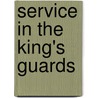Service In The King's Guards by General Books