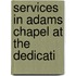 Services In Adams Chapel At The Dedicati