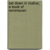 Set Down In Malice; A Book Of Reminiscen door Charles Frederick Kenyon