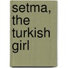 Setma, The Turkish Girl door Christian Gottlob Barth