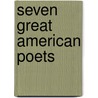 Seven Great American Poets by Beatrice Hart
