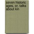 Seven Historic Ages, Or, Talks About Kin