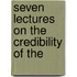 Seven Lectures On The Credibility Of The