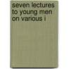 Seven Lectures To Young Men On Various I door Henry Ward Beecher