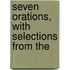Seven Orations, With Selections From The