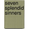 Seven Splendid Sinners door William Rutherford Hayes Trowbridge