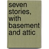 Seven Stories, With Basement And Attic by Authors Various
