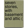Seven Stories, With Basement And Attic ( by Donald Grant Mitchell