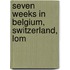 Seven Weeks In Belgium, Switzerland, Lom