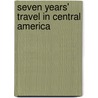 Seven Years' Travel In Central America by Julius Fr�Bel