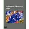 Seven Years, And Other Tales (1) door Julia Kavanagh