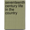 Seventeenth Century Life In The Country door Eleanor Trotter