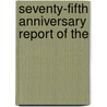 Seventy-Fifth Anniversary Report Of The by Georgia Historical Society