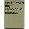 Seventy-One Days' Camping In Morocco by Agnes Geraldine Grove