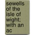 Sewells Of The Isle Of Wight; With An Ac
