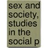 Sex And Society, Studies In The Social P