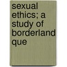Sexual Ethics; A Study Of Borderland Que door Robert Michels