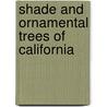 Shade And Ornamental Trees Of California by California State Board of Forestry
