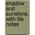 Shadow And Sunshine, With Life Notes