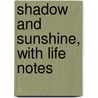Shadow And Sunshine, With Life Notes door Jeanie Selina Dammast