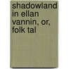 Shadowland In Ellan Vannin, Or, Folk Tal door Mrs J.W. Russell