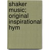 Shaker Music; Original Inspirational Hym by General Books