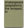 Shakespeare Adaptations; The Tempest, Th door Shakespeare William Shakespeare