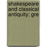 Shakespeare And Classical Antiquity; Gre door Paul Stapfer