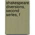 Shakespeare Diversions, Second Series, F