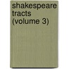 Shakespeare Tracts (Volume 3) by General Books