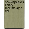 Shakespeare's Library (Volume 4); A Coll door William Carew Hazlitt