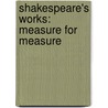 Shakespeare's Works: Measure For Measure by Shakespeare William Shakespeare