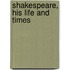 Shakespeare, His Life And Times