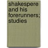Shakespere And His Forerunners; Studies by Sidney Lanier
